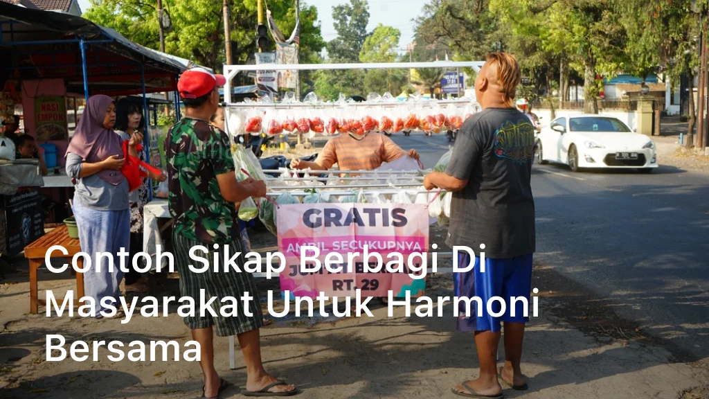 Contoh Sikap Berbagi di Masyarakat untuk Harmoni Bersama
