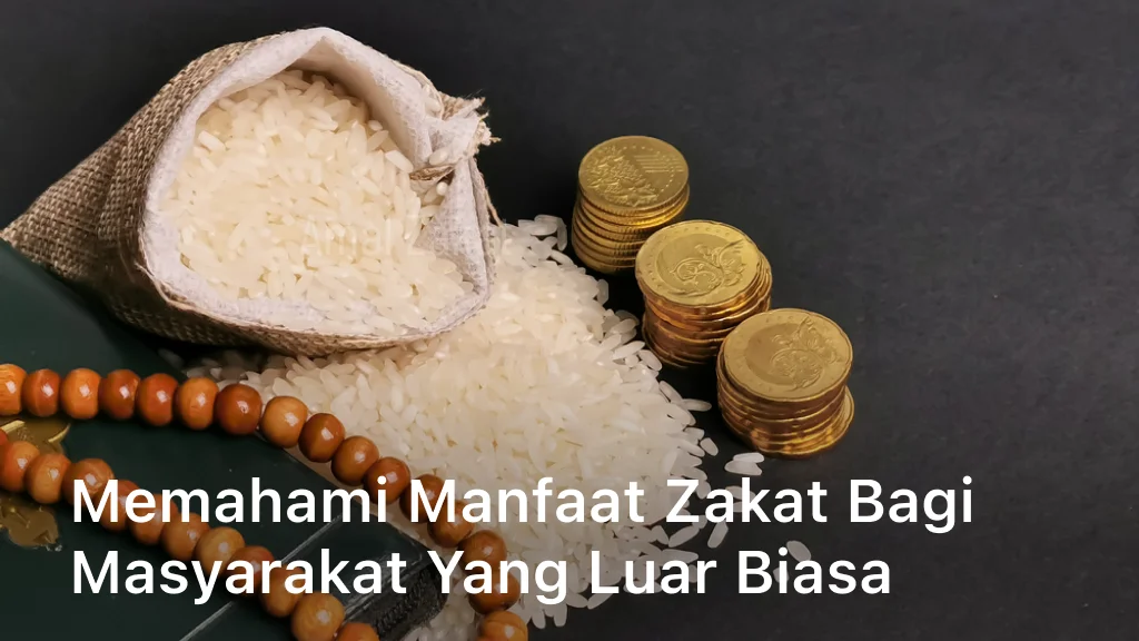 Memahami Manfaat Zakat bagi Masyarakat yang Luar Biasa