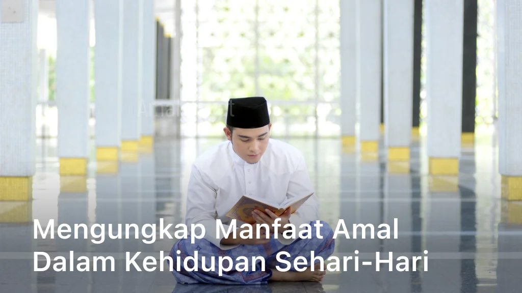 Mengungkap Manfaat Amal dalam Kehidupan Sehari-Hari