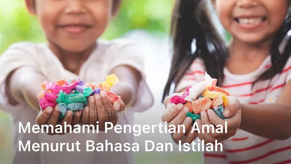 Memahami Pengertian Amal Menurut Bahasa dan Istilah