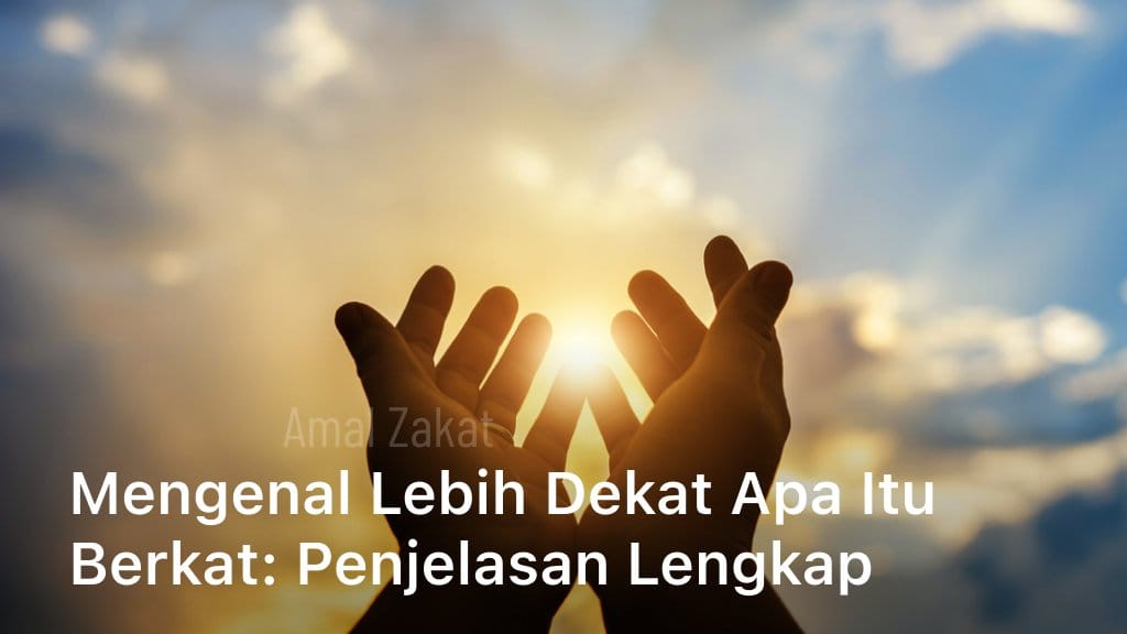 Mengenal Lebih Dekat Apa Itu Berkat