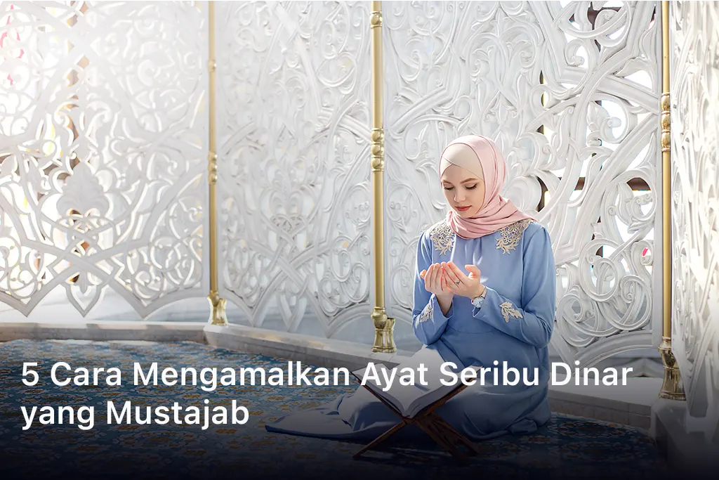 5 Cara Mengamalkan Ayat Seribu Dinar yang Mustajab