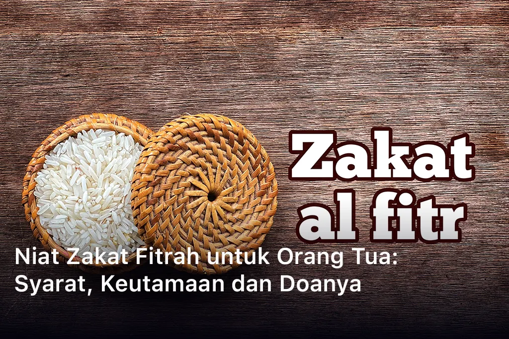 Niat Zakat Fitrah untuk Orang Tua