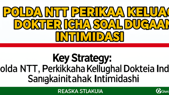 Key Strategy: Polda NTT Periksa Keluarga Dokter Icha Soal Dugaan Intimidasi
