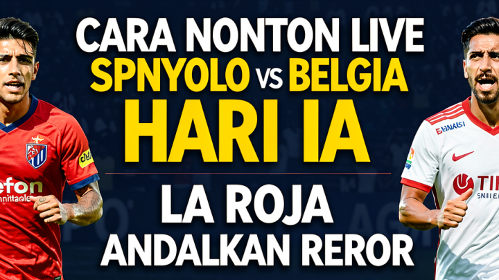 Topics Covered: Cara Nonton Live Spanyol vs Belgia Hari Ini: La Roja Andalkan Rekor