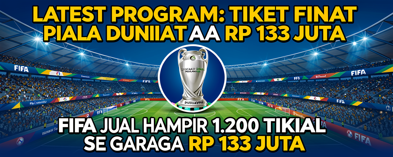FIFA Jual Hampir 1.200 Tiket Final Piala Dunia Seharga Rp 133 Juta