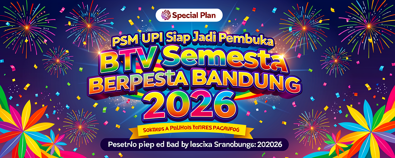 PSM UPI Siap Jadi Pembuka BTV Semesta Berpesta Bandung 2026