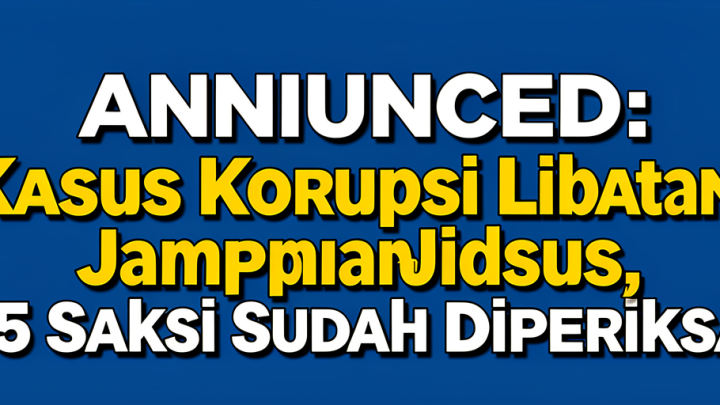 Announced: Kasus Korupsi Libatkan Jampidsus, 15 Saksi Sudah Diperiksa