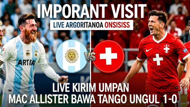 Important Visit: Live Argentina vs Swiss: Messi Kirim Umpan, Mac Allister Bawa Tango Unggul 1-0