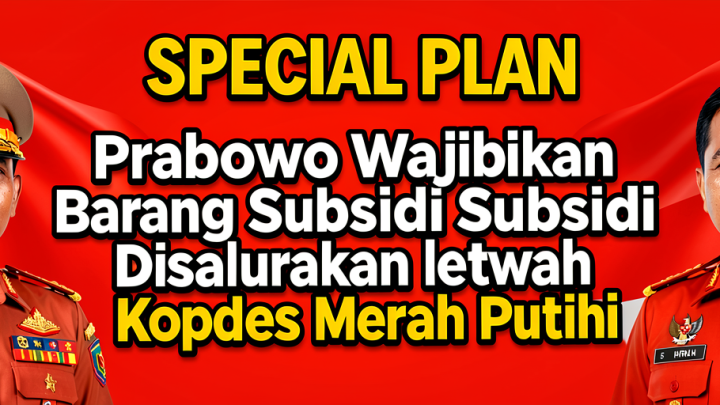 Special Plan: Prabowo Wajibkan Barang Subsidi Disalurkan lewat Kopdes Merah Putih