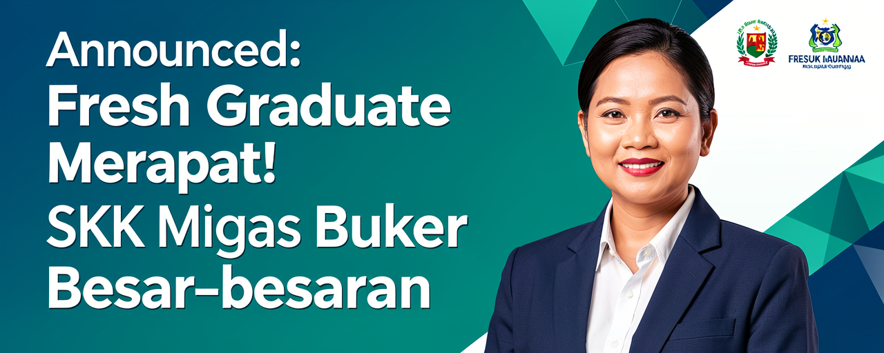 Fresh Graduate Merapat! SKK Migas Buka Loker Besar-besaran