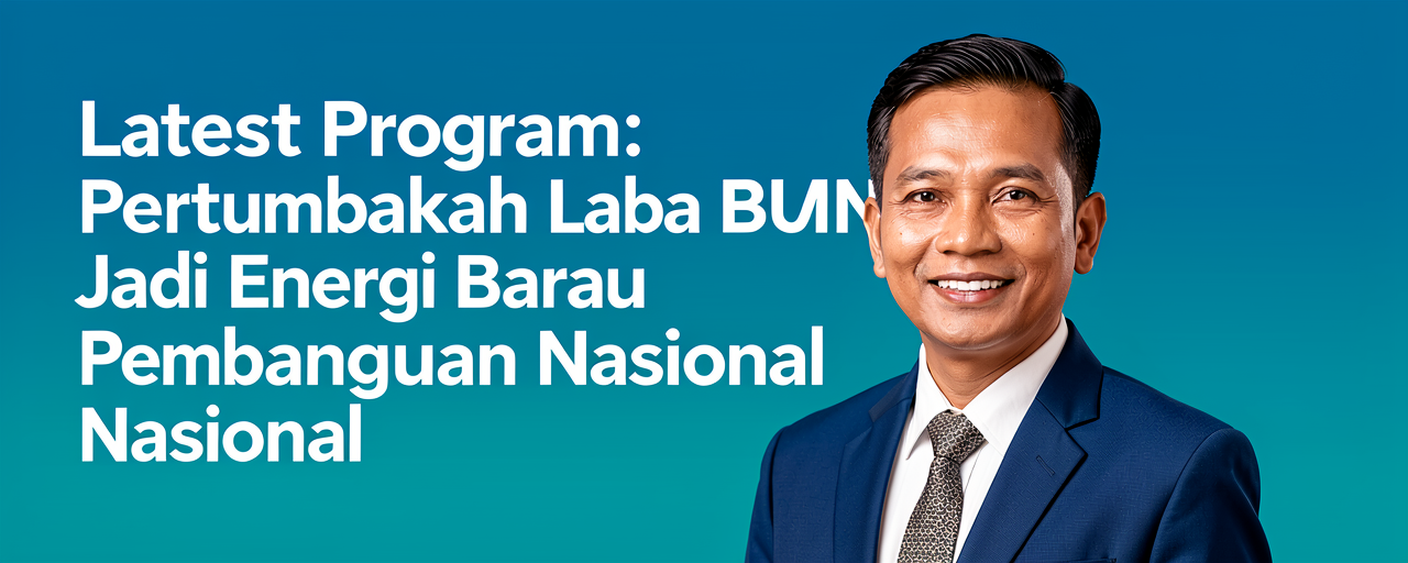 Pertumbuhan Laba BUMN Jadi Energi Baru Pembangunan Nasional