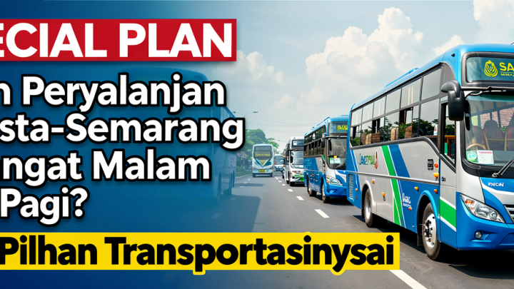 Special Plan: Ingin Perjalanan Jakarta-Semarang Berangkat Malam Tiba Pagi? Ini 5 Pilihan Transportasinya