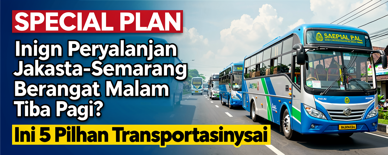 Ingin Perjalanan Jakarta-Semarang Berangkat Malam Tiba Pagi? Ini 5 Pilihan Transportasinya