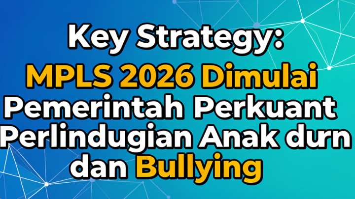 Key Strategy: MPLS 2026 Dimulai, Pemerintah Perkuat Perlindungan Anak dari Bullying