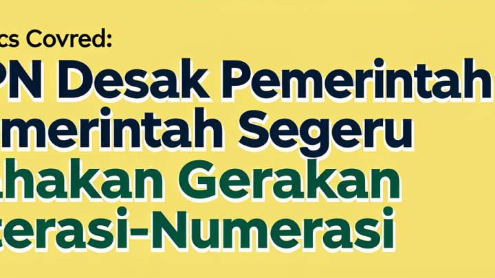 Topics Covered: DPN Desak Pemerintah Segera Sahkan Gerakan Literasi-Numerasi