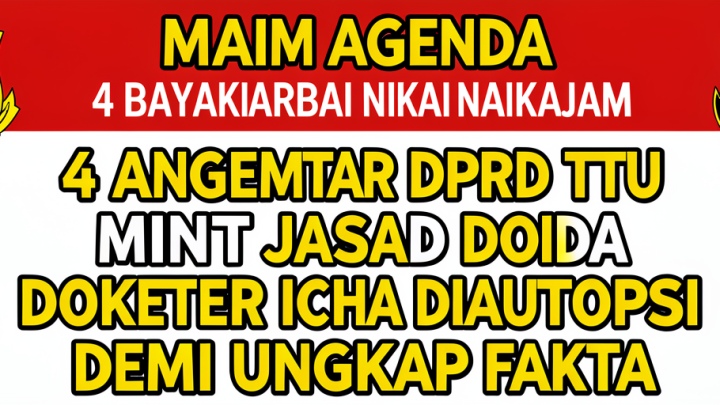 Main Agenda: 4 Anggota DPRD TTU Minta Jasad Dokter Icha Diautopsi demi Ungkap Fakta