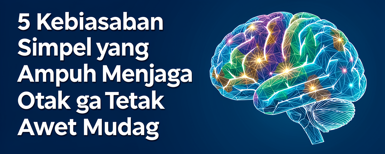 5 Kebiasaan Simpel yang Ampuh Menjaga Otak Tetap Awet Muda